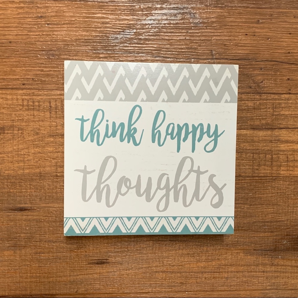 Think happy thoughts sign